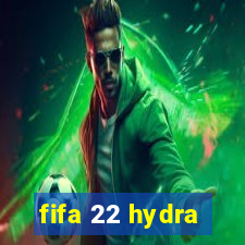 fifa 22 hydra